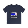 Please Wait...Teacher Loading - Kids Softstyle Tee