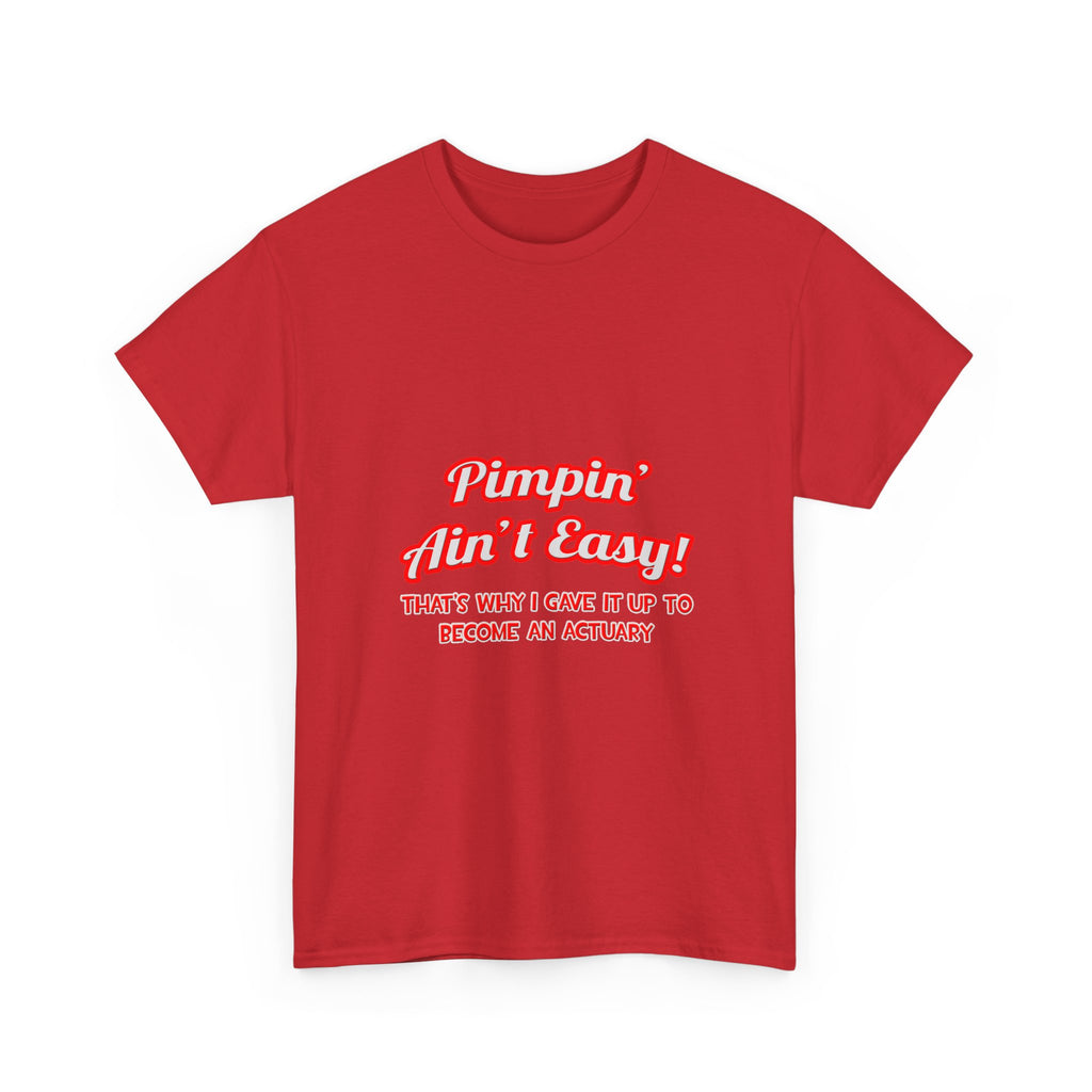 Pimpin' Ain't Easy ... Actuary - Unisex Heavy Cotton Tee