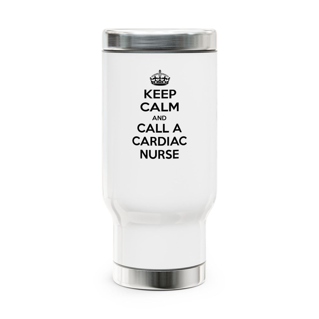 Keep Calm and Call a Cardiac Nurse - Stainless Steel Travel Mug with Handle, 14oz