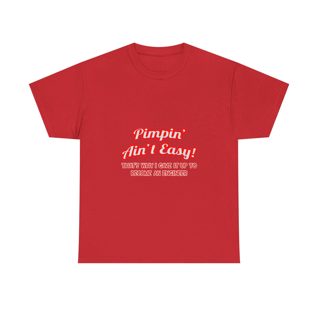 Pimpin' Ain't Easy .. Engineer - Unisex Heavy Cotton Tee