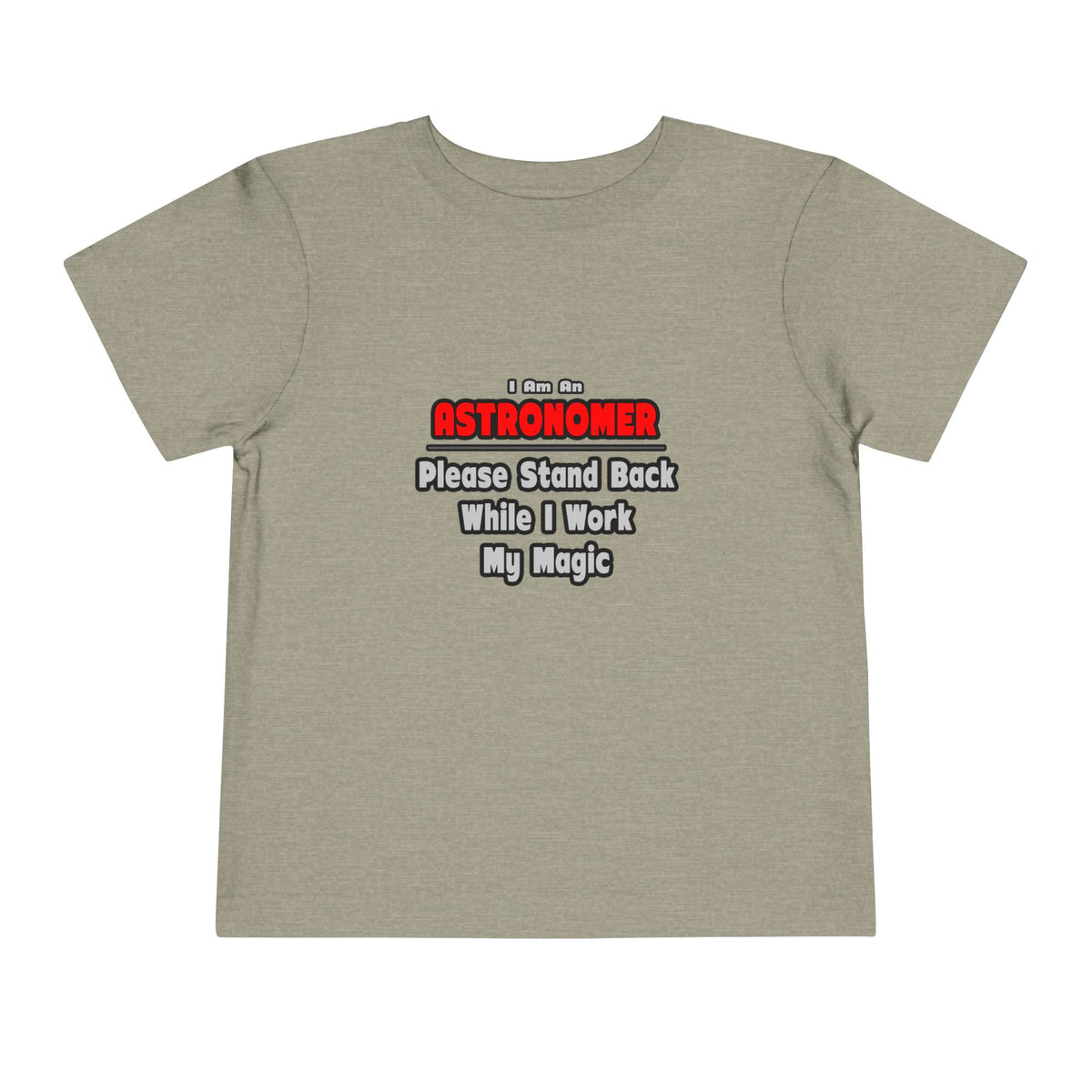 Astronomer ... Stand Back ... Work My Magic - Toddler Short Sleeve Tee