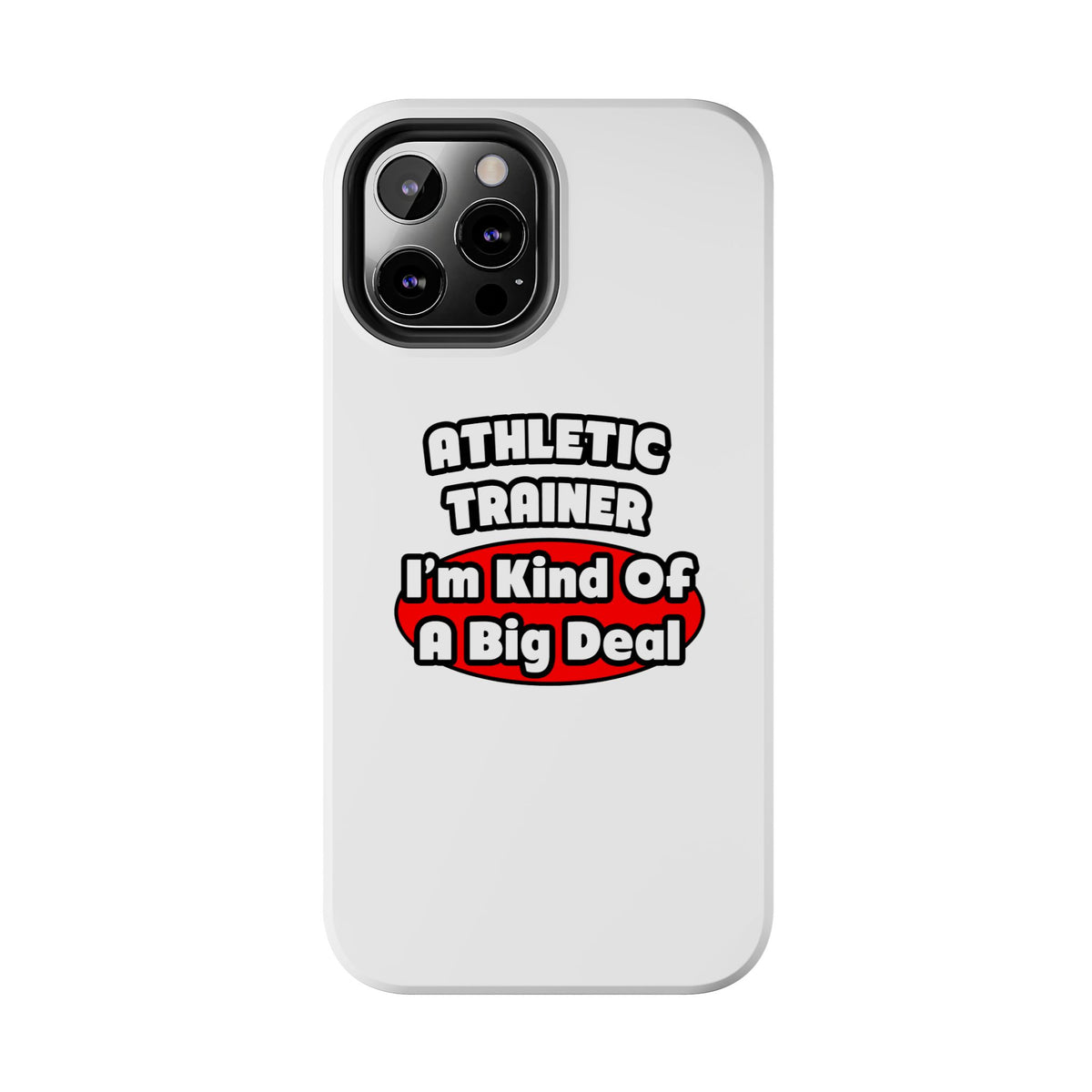 Athletic Trainer ... Big Deal - Tough Phone Cases