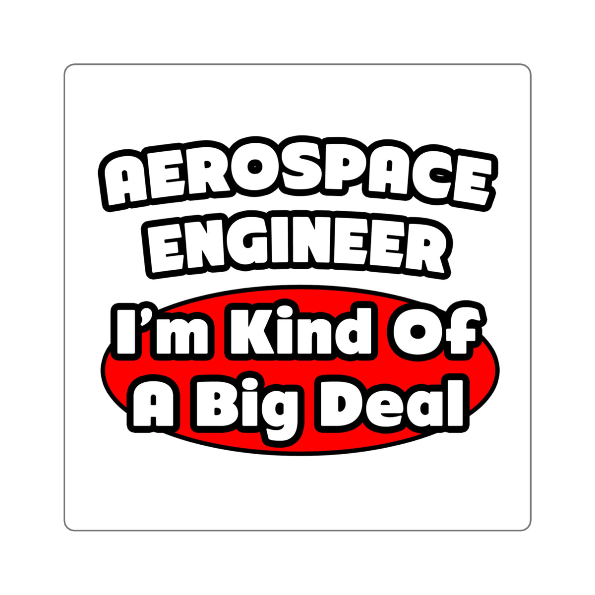 Aerospace Engineer...Big Deal - Square Stickers