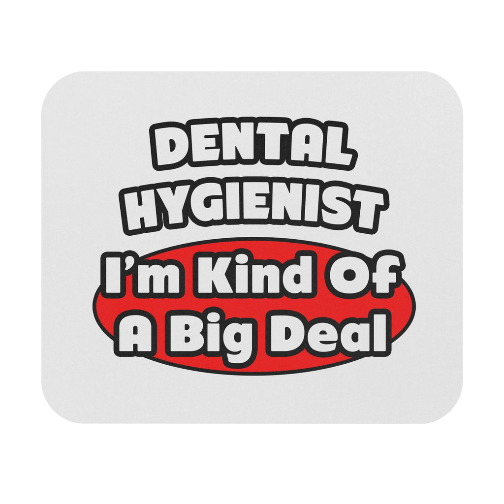 Dental Hygienist...Big Deal - Mouse Pad (Rectangle)