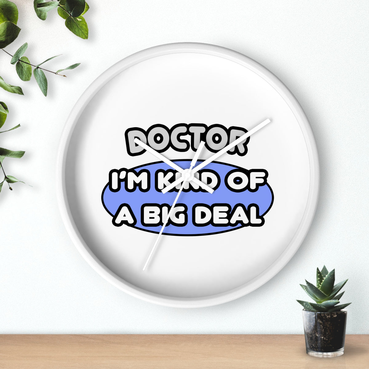 Doctor...Kind of a Big Deal - Wall Clock