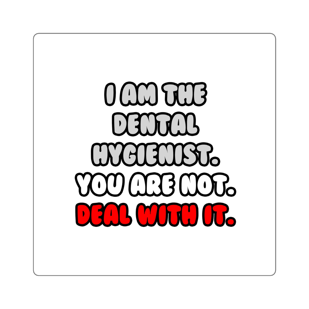 Deal With It ... Funny Dental Hygienist - Square Stickers