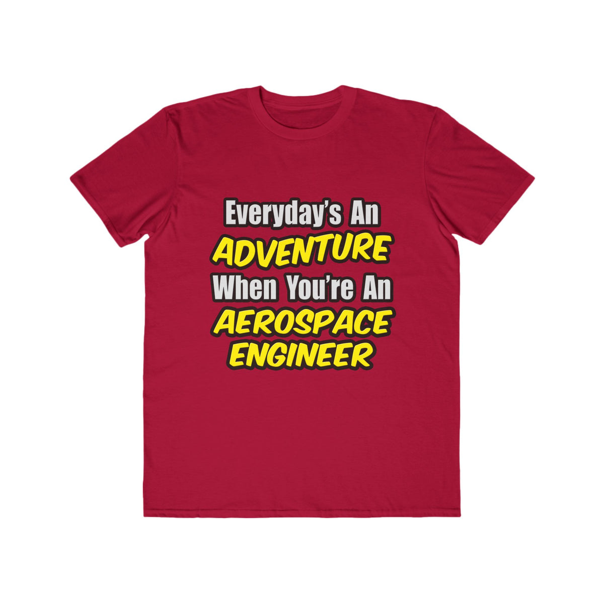 Everyday's An Adventure...Aerospace Engineer - Men's Lightweight Fashion Tee