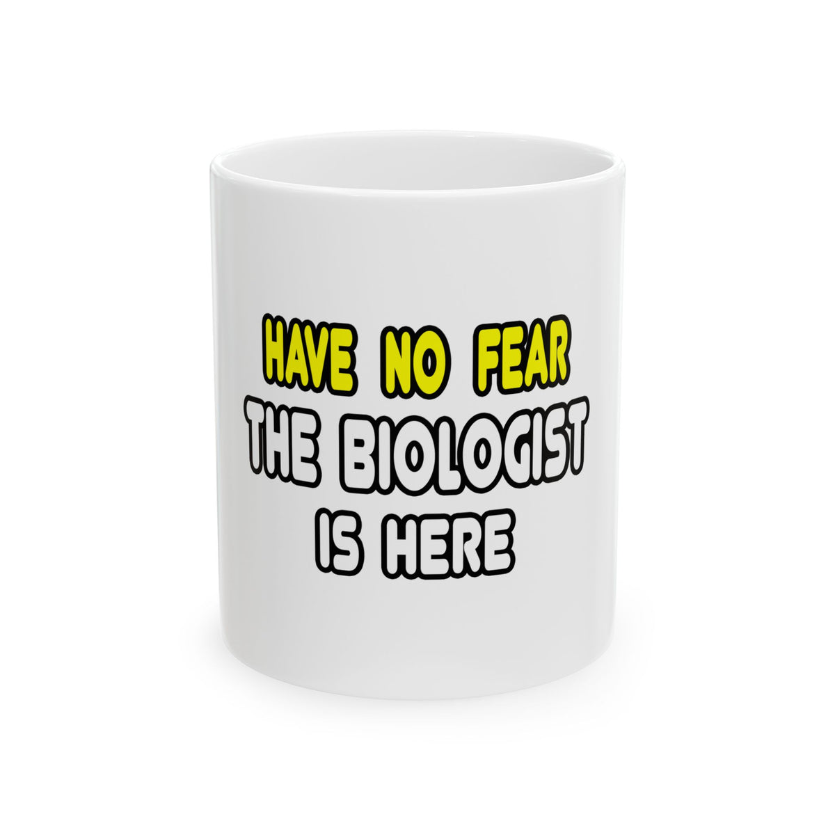 Have No Fear, The Biologist Is Here - Ceramic Mug, (11oz, 15oz)