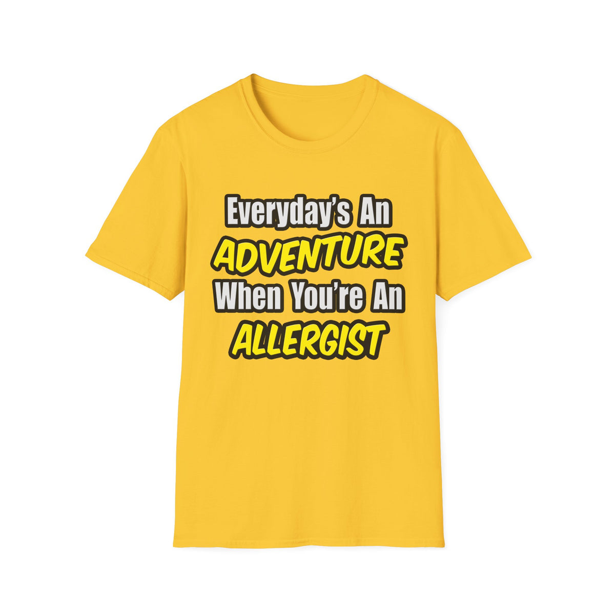 Everyday's An Adventure .. Allergist - Unisex Softstyle T-Shirt