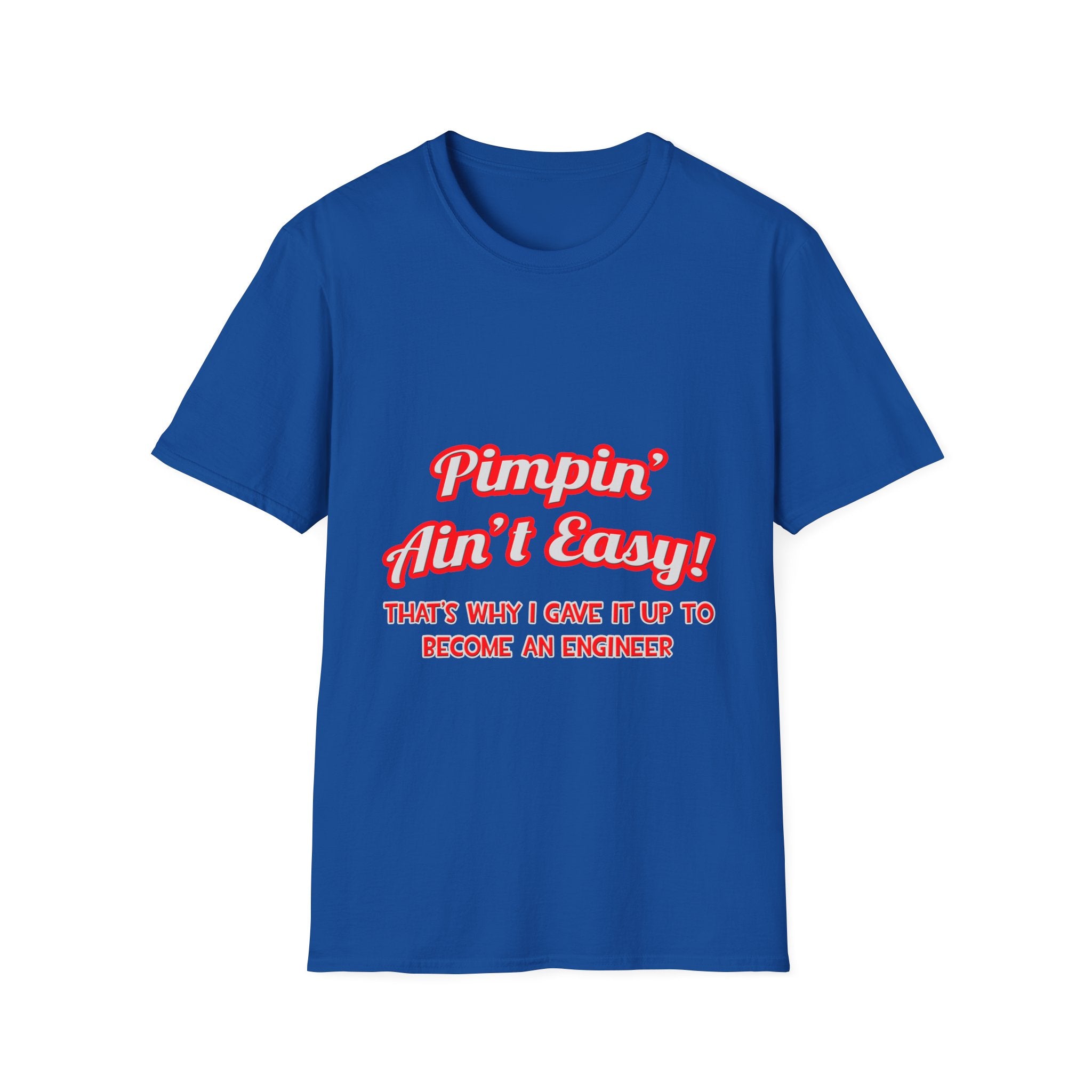 Pimpin' Ain't Easy .. Engineer - Unisex Softstyle T-Shirt