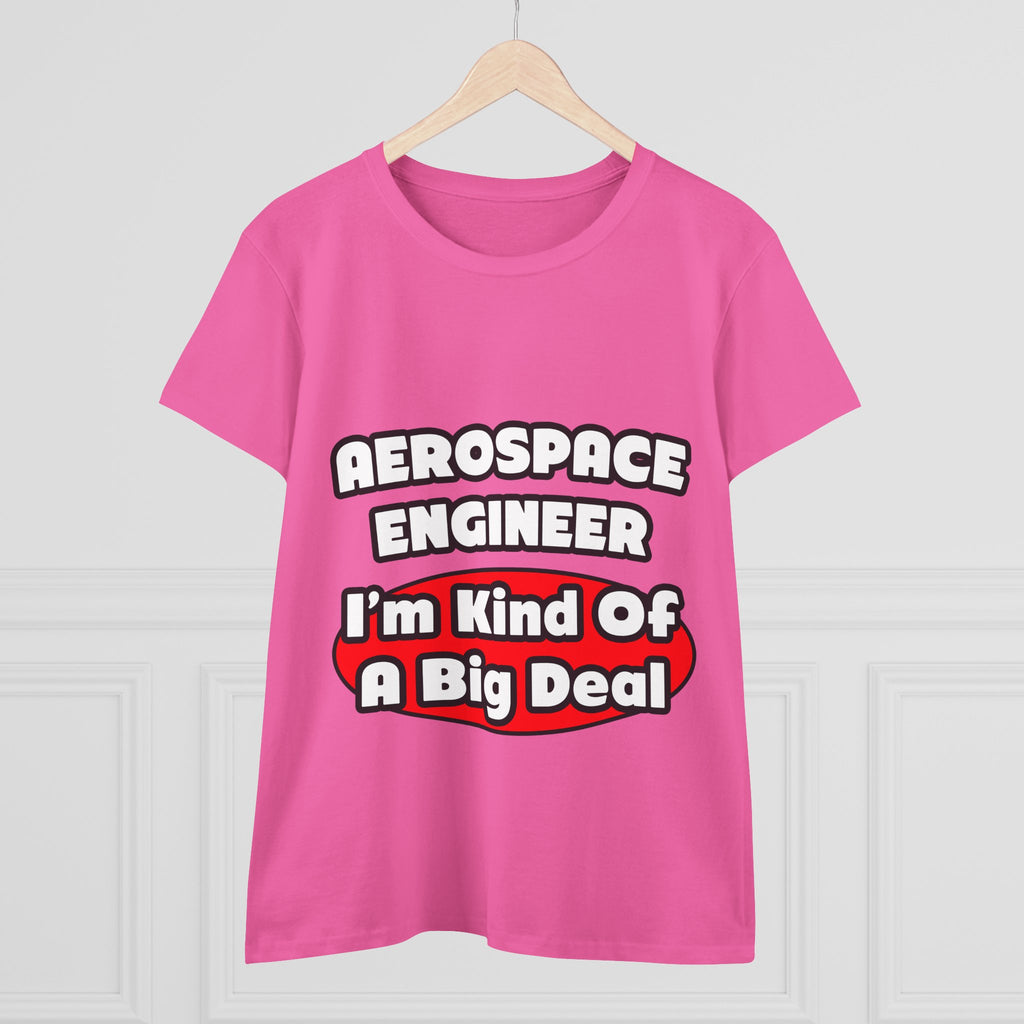 Aerospace Engineer...Big Deal - Women's Midweight Cotton Tee