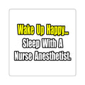 Sleep With A Nurse Anesthetist - Square Stickers