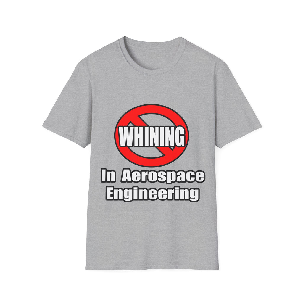 No Whining In Aerospace Engineering - Unisex Softstyle T-Shirt