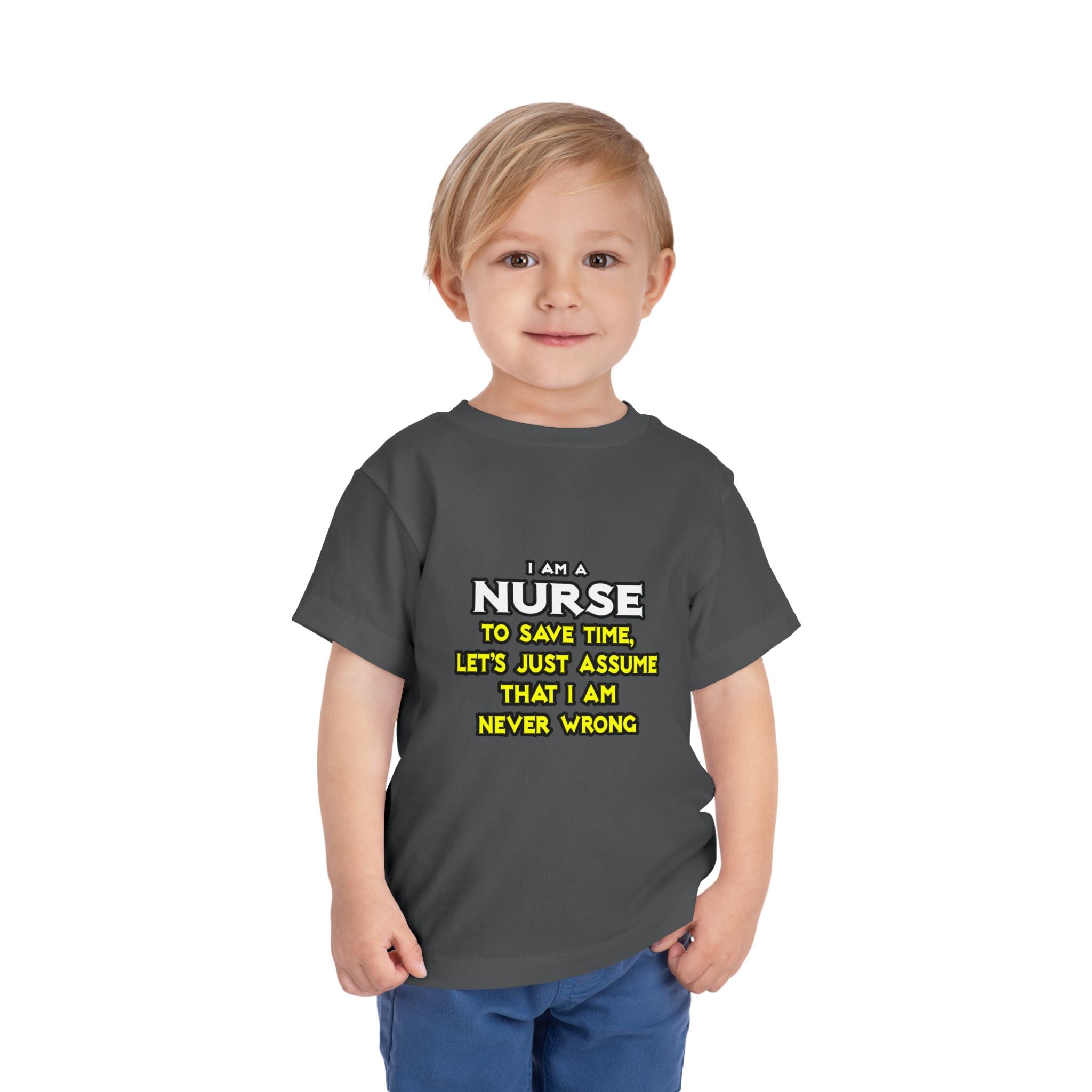 Nurse...Assume I Am Never Wrong - Toddler Short Sleeve Tee