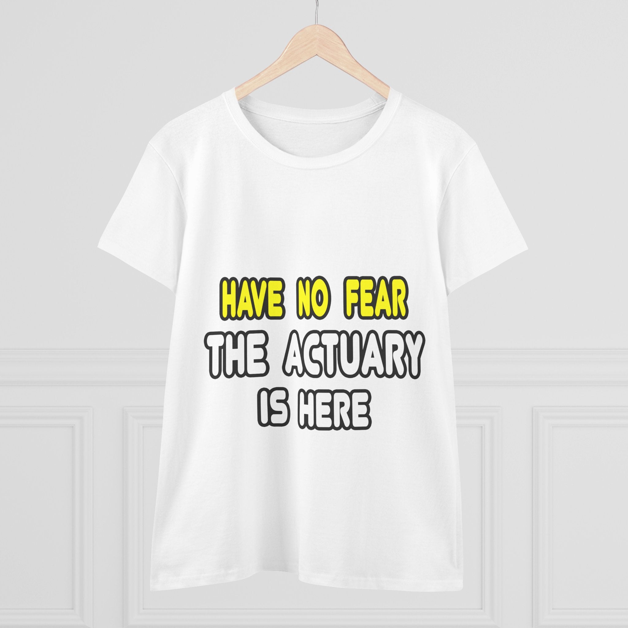 Have No Fear, The Actuary Is Here (2) - Women's Midweight Cotton Tee