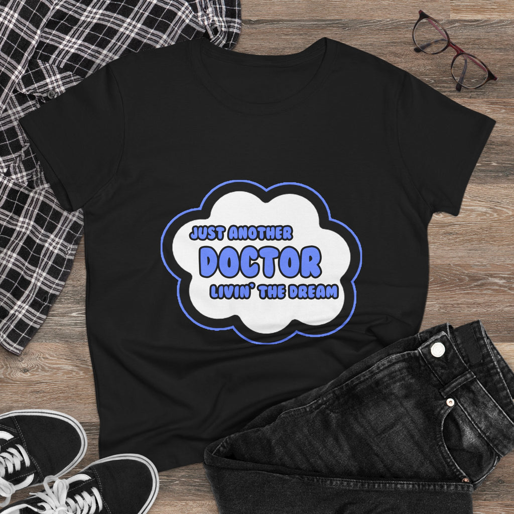 Doctor .. Livin' The Dream - Women's Midweight Cotton Tee