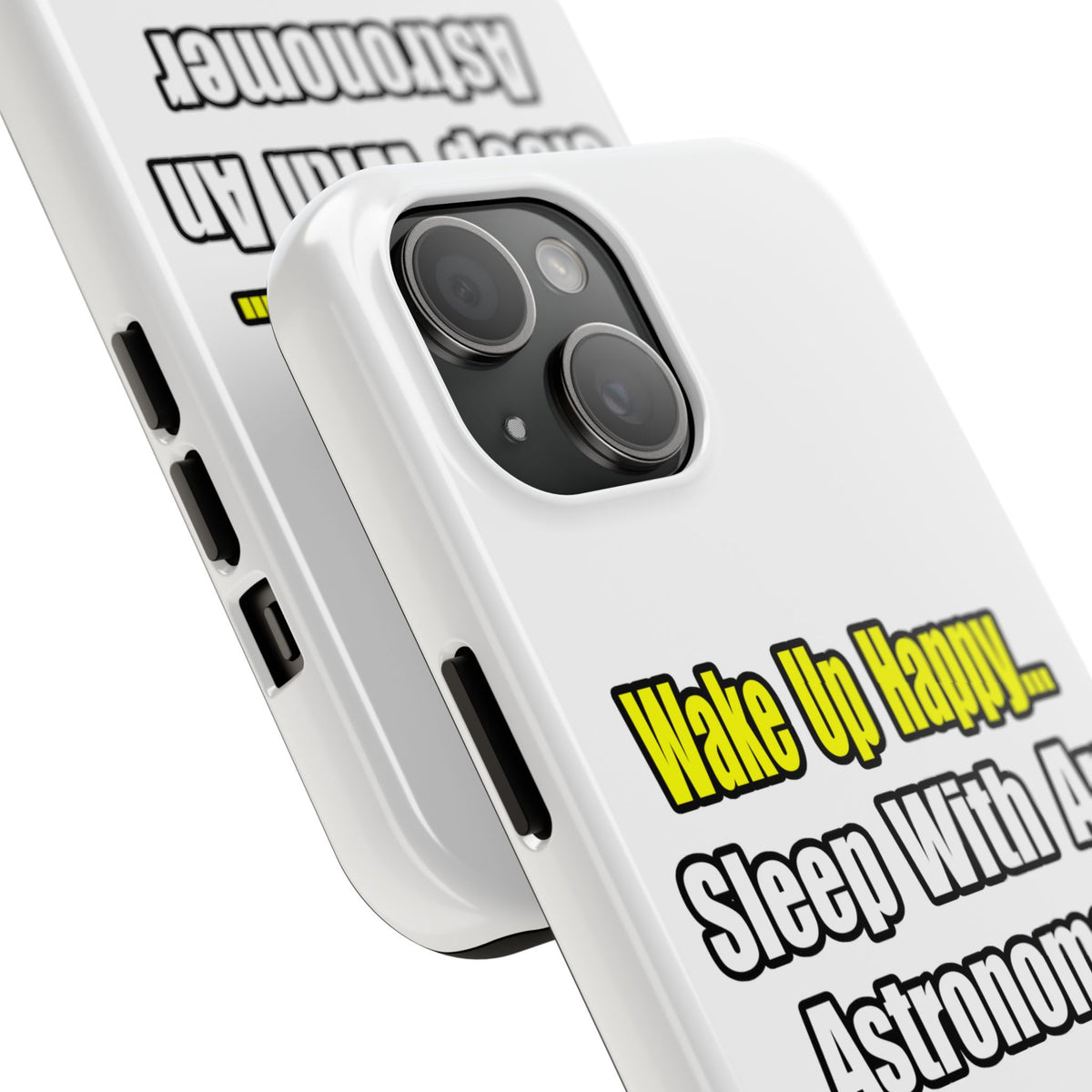 Wake Up Happy...Sleep With an Astronomer - Tough Phone Cases