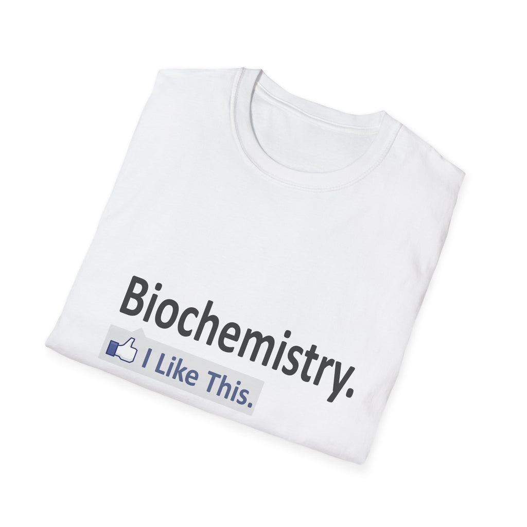 Biochemistry...I Like This - Unisex Softstyle T-Shirt