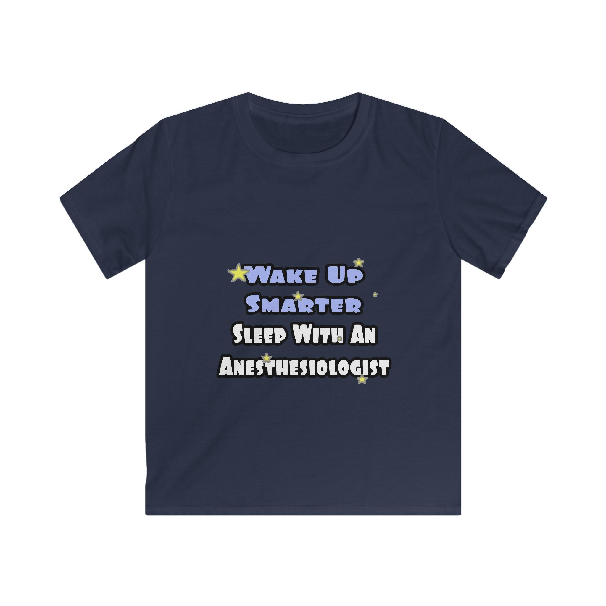 Wake Up Smarter...Sleep With Anesthesiologist - Kids Softstyle Tee
