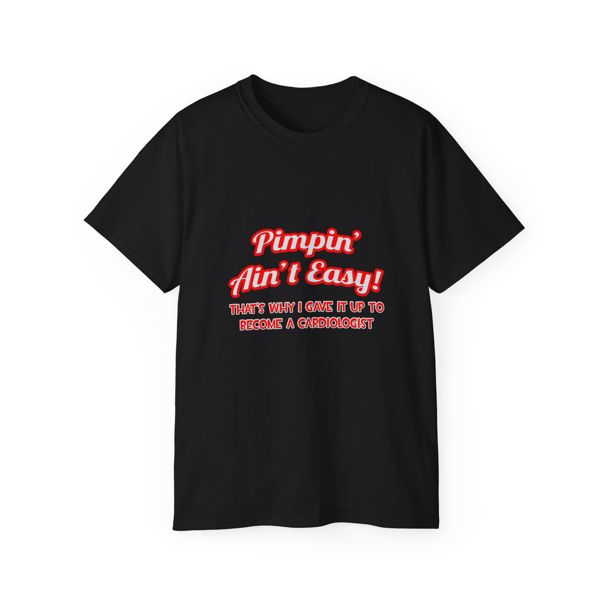 Pimpin' Ain't Easy .. Cardiologist - Unisex Ultra Cotton Tee