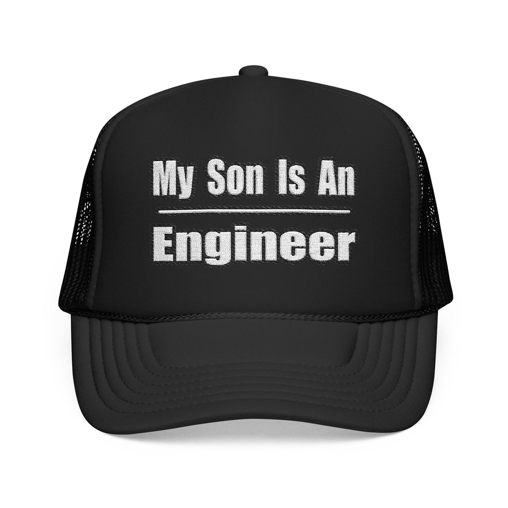My Son Engineer - Foam Trucker Hat
