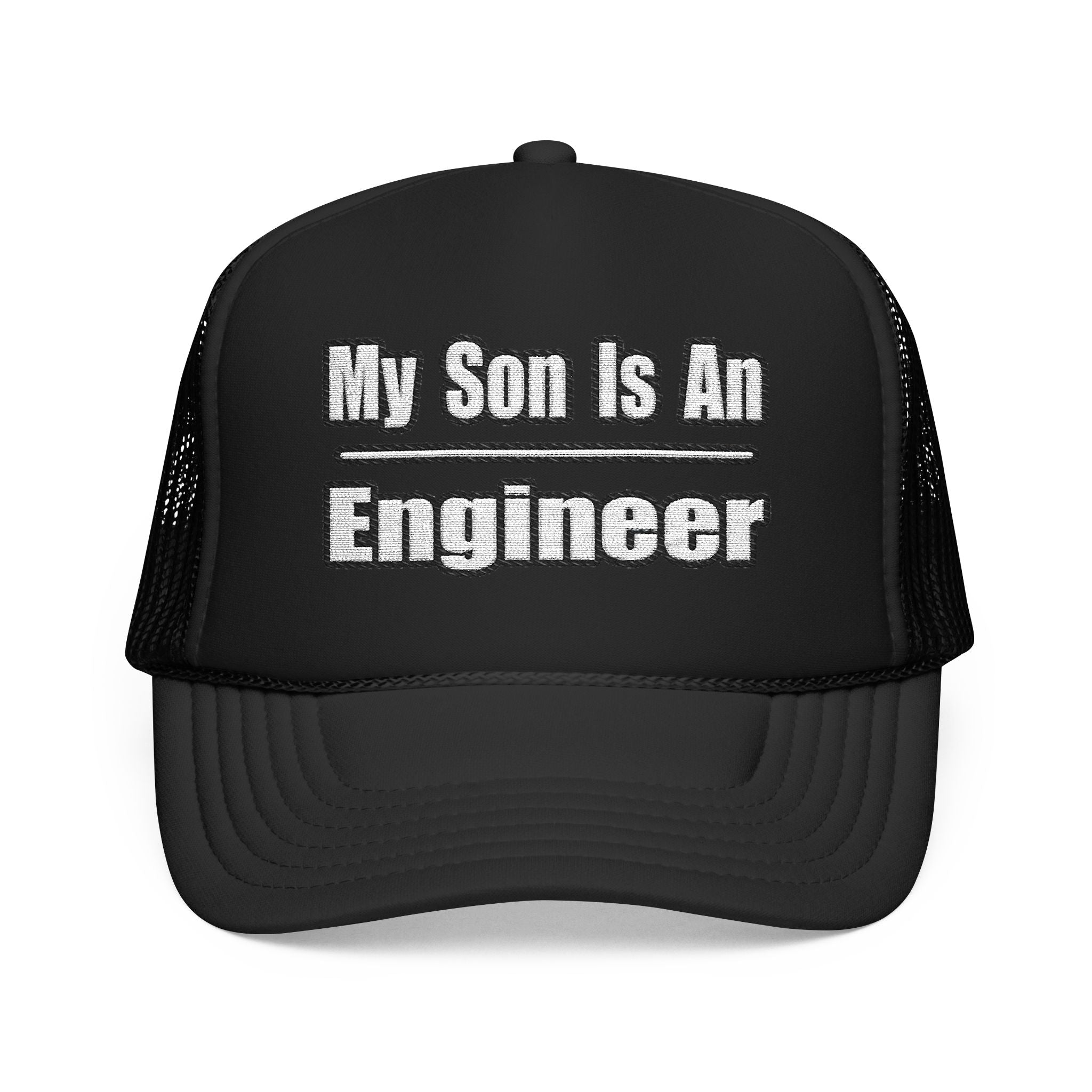My Son Engineer - Foam Trucker Hat