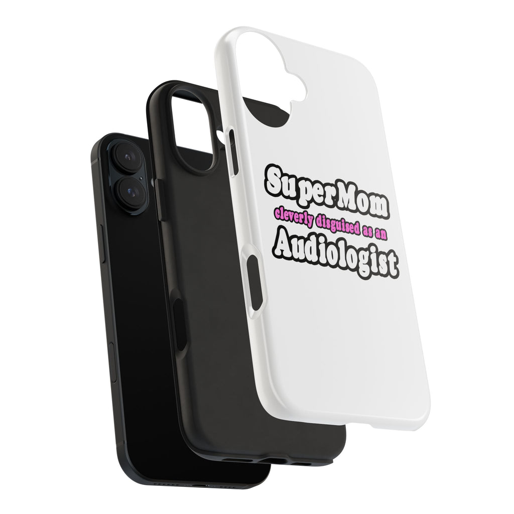 Super Mom...Audiologist - Tough Phone Cases