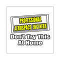 Professional Aerospace Engineer...Joke - Square Stickers
