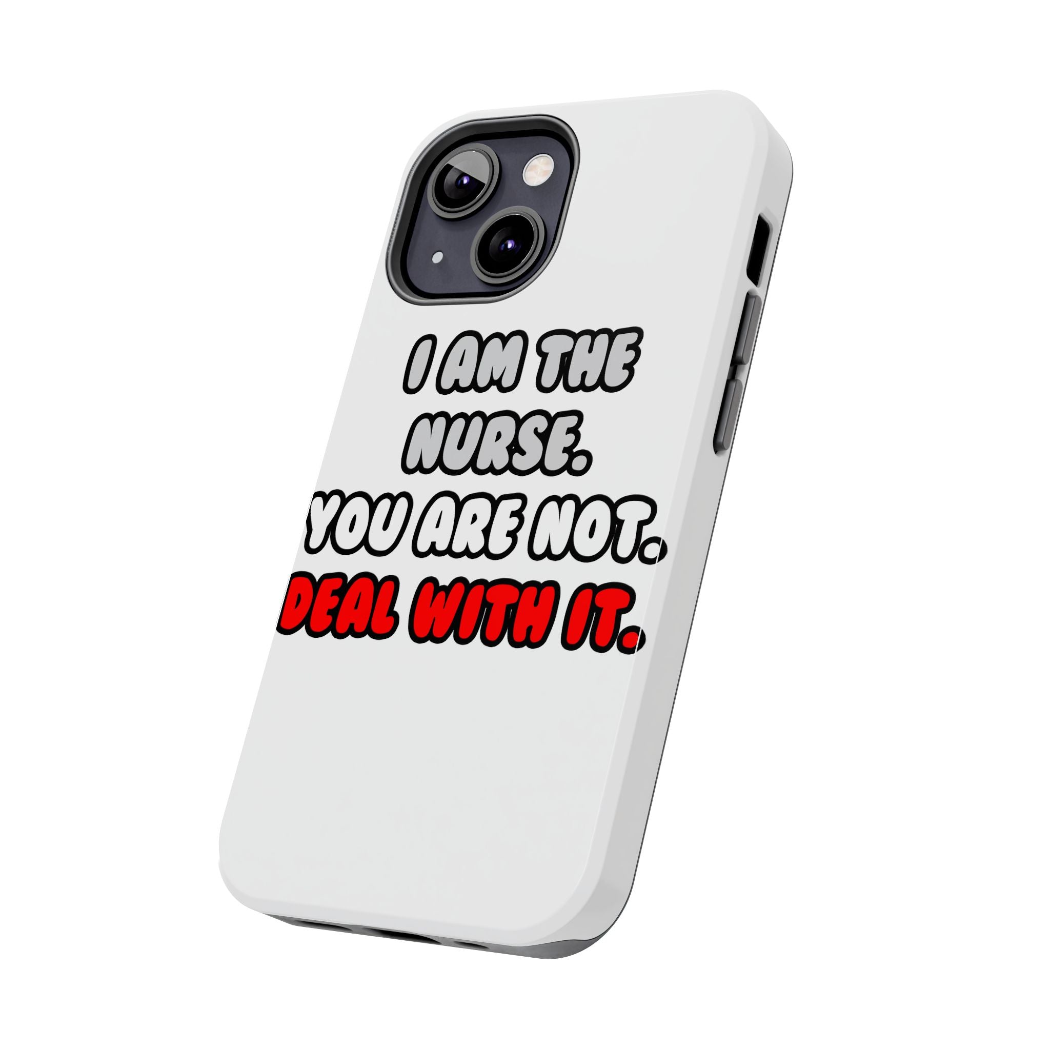 Deal With It ... Funny Nurse - Tough Phone Cases