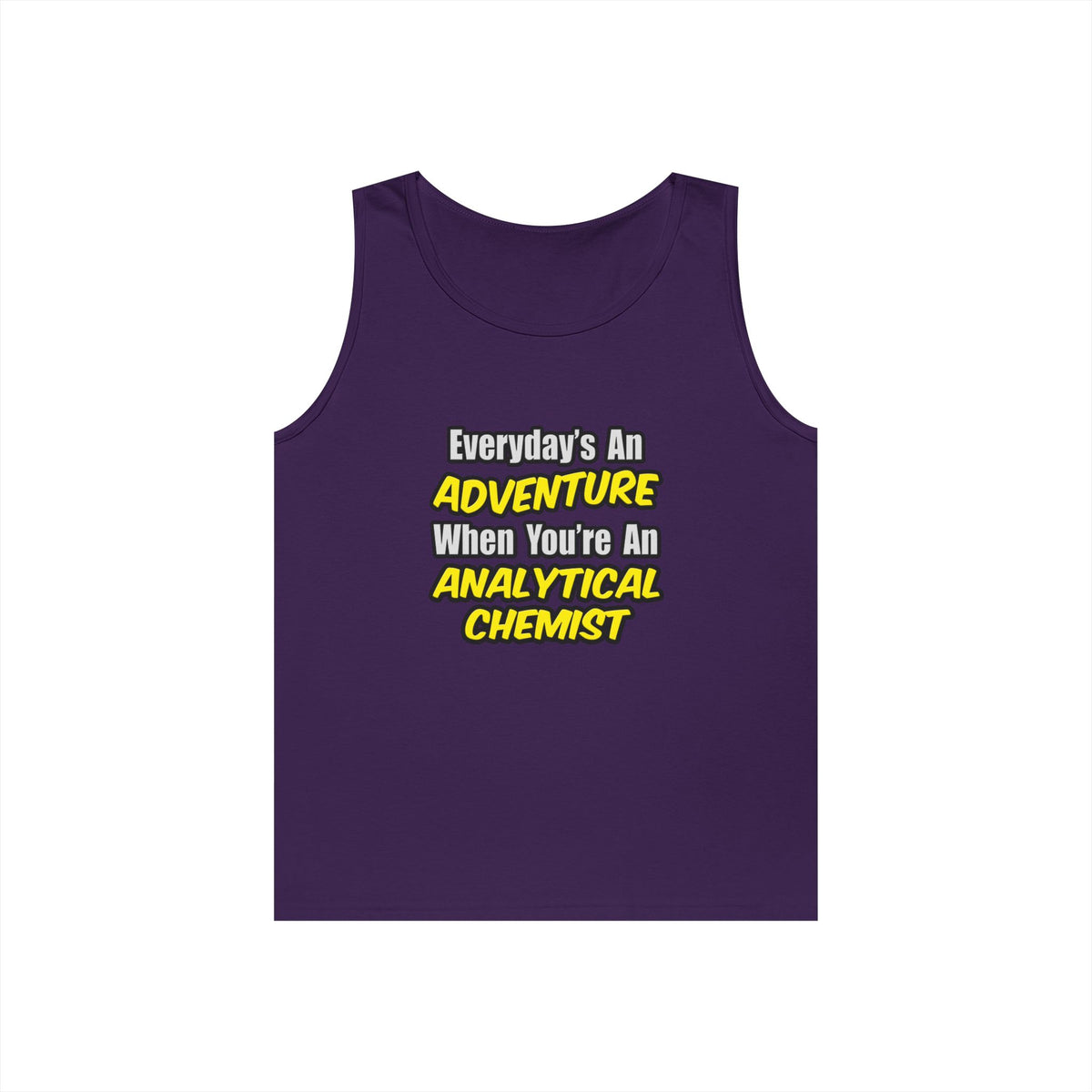 Everyday's An Adventure...Analytical Chemist - Unisex Heavy Cotton Tank Top