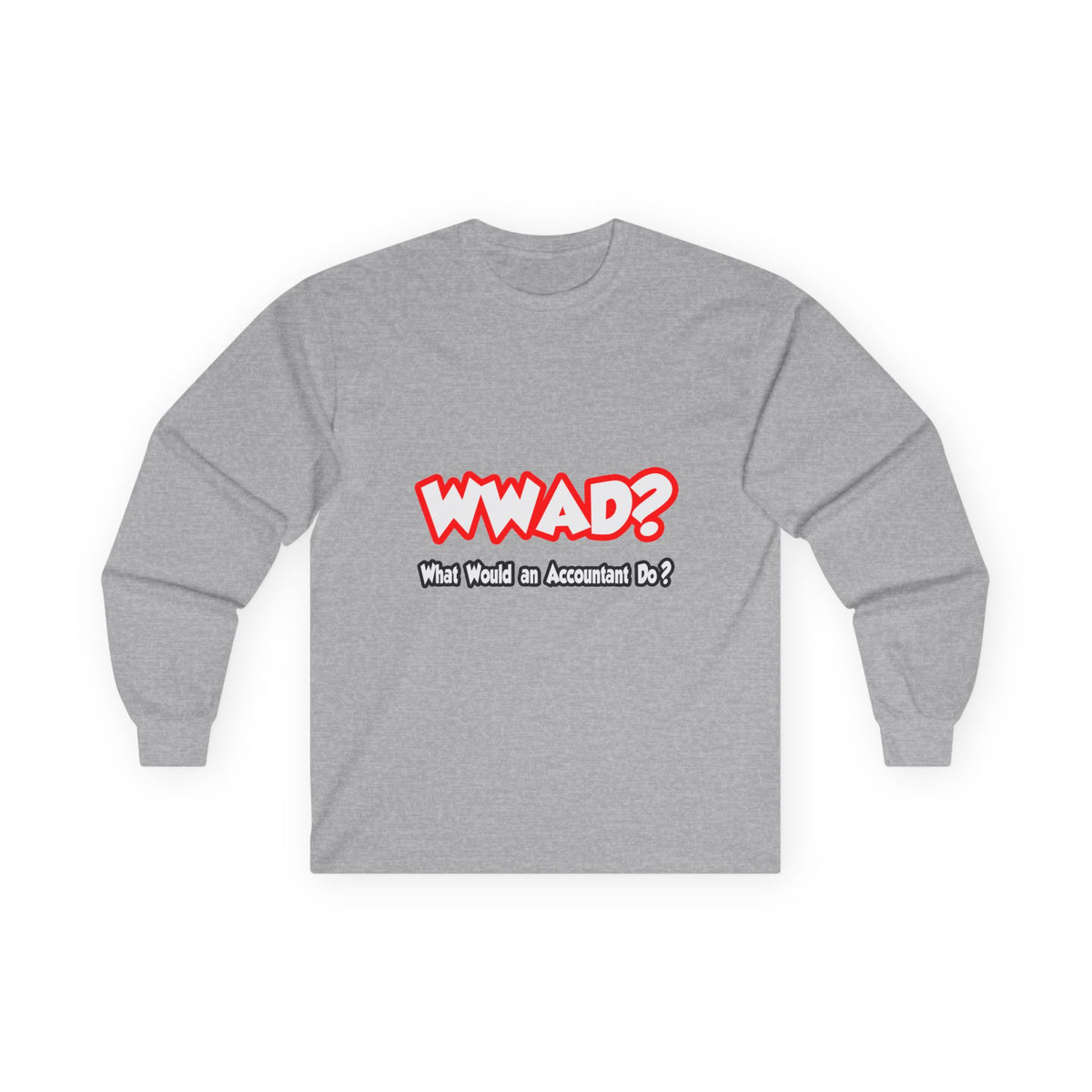 WWAD...What Would an Accountant Do - Unisex Ultra Cotton Long Sleeve Tee