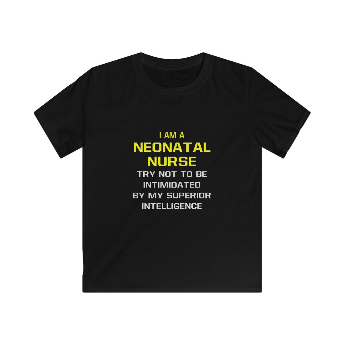 Neonatal Nurse...Superior Intelligence - Kids Softstyle Tee