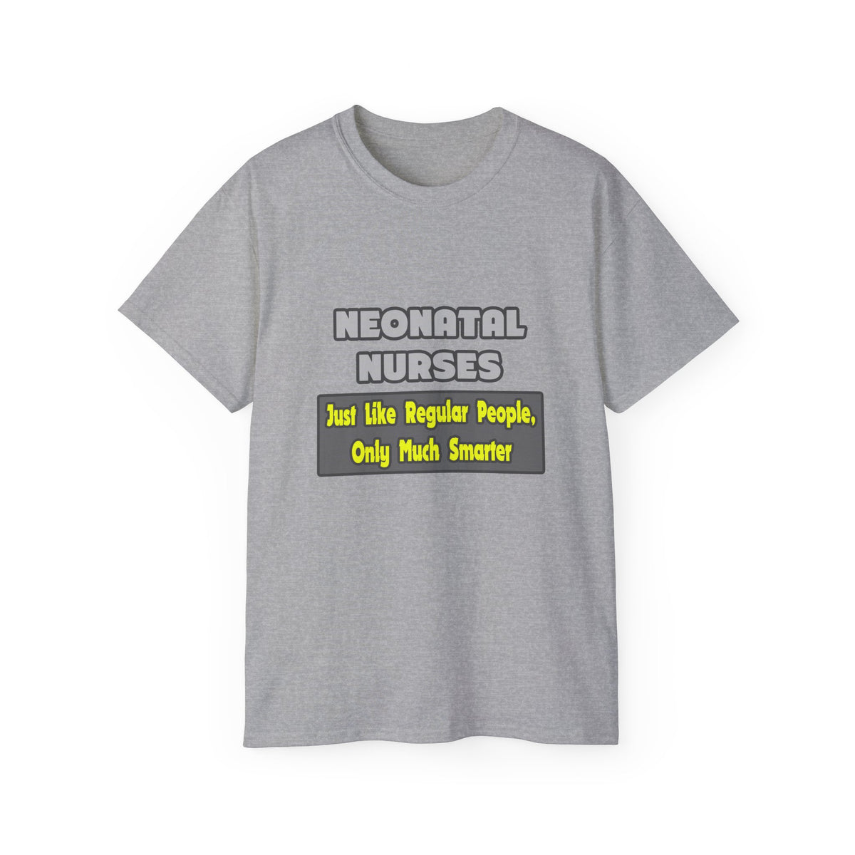 Neonatal Nurses...Smarter - Unisex Ultra Cotton Tee