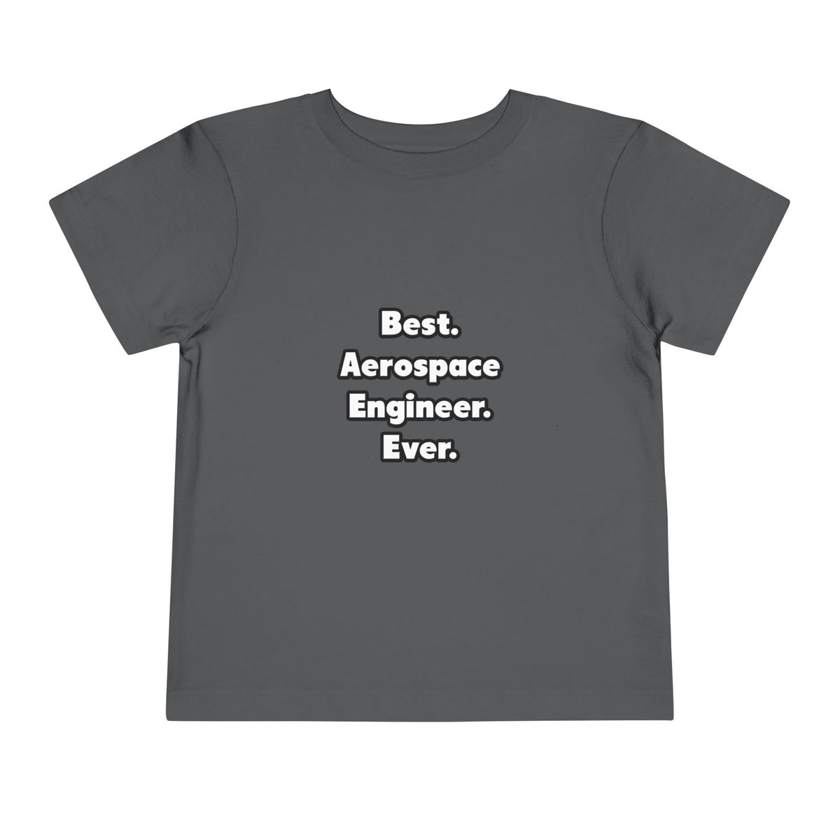 Best. Aerospace Engineer. Ever - Toddler Short Sleeve Tee