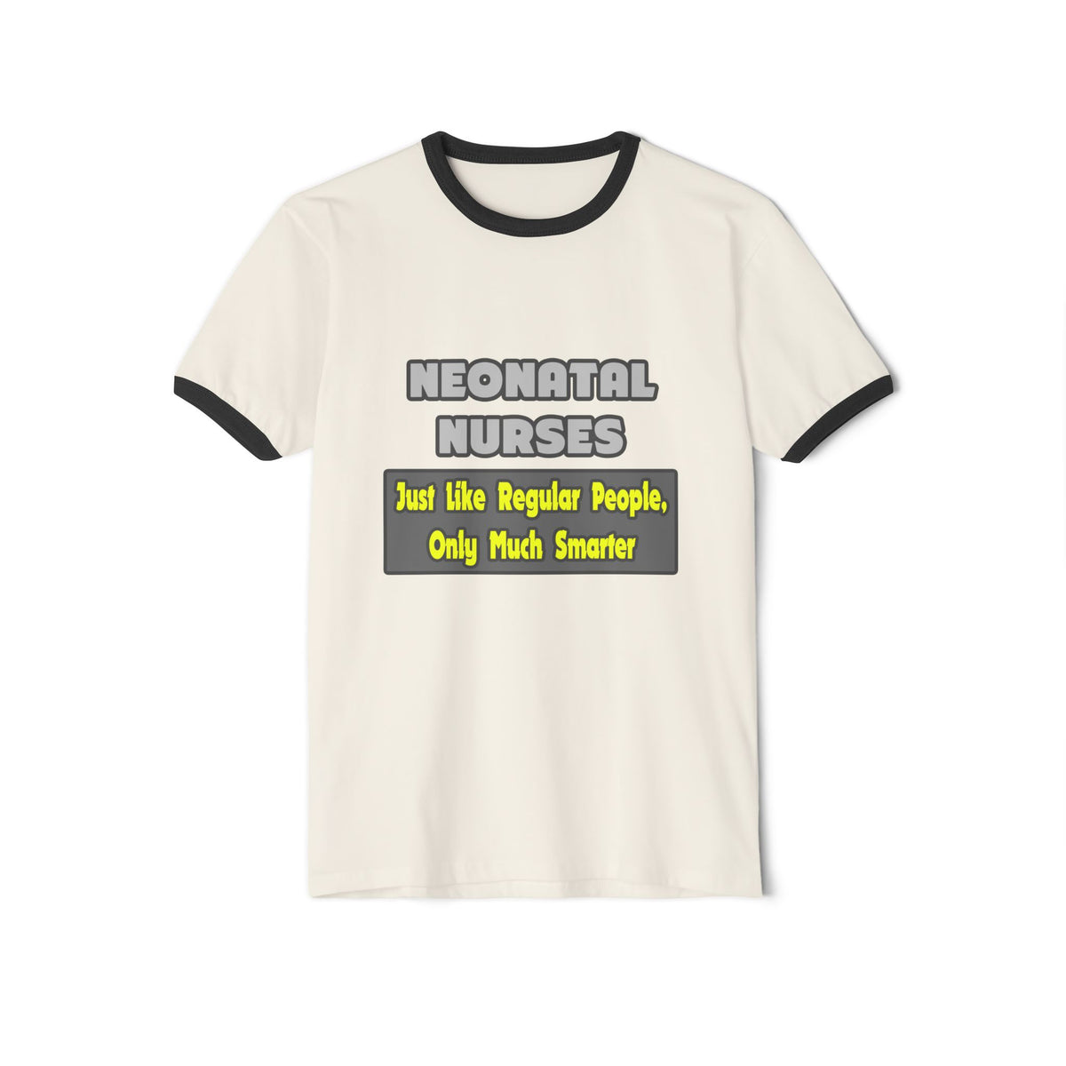 Neonatal Nurses...Smarter - Unisex Cotton Ringer T-Shirt