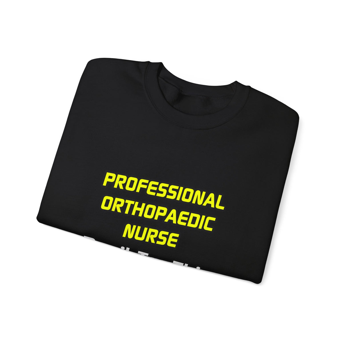 Professional Orthopaedic Nurse .. Joke - Unisex Heavy Blend™ Crewneck Sweatshirt