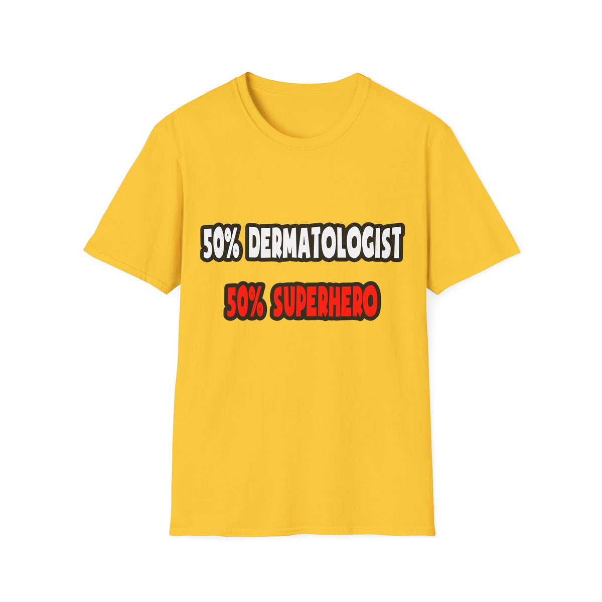 Half Dermatologist ... Half Superhero - Unisex Softstyle T-Shirt