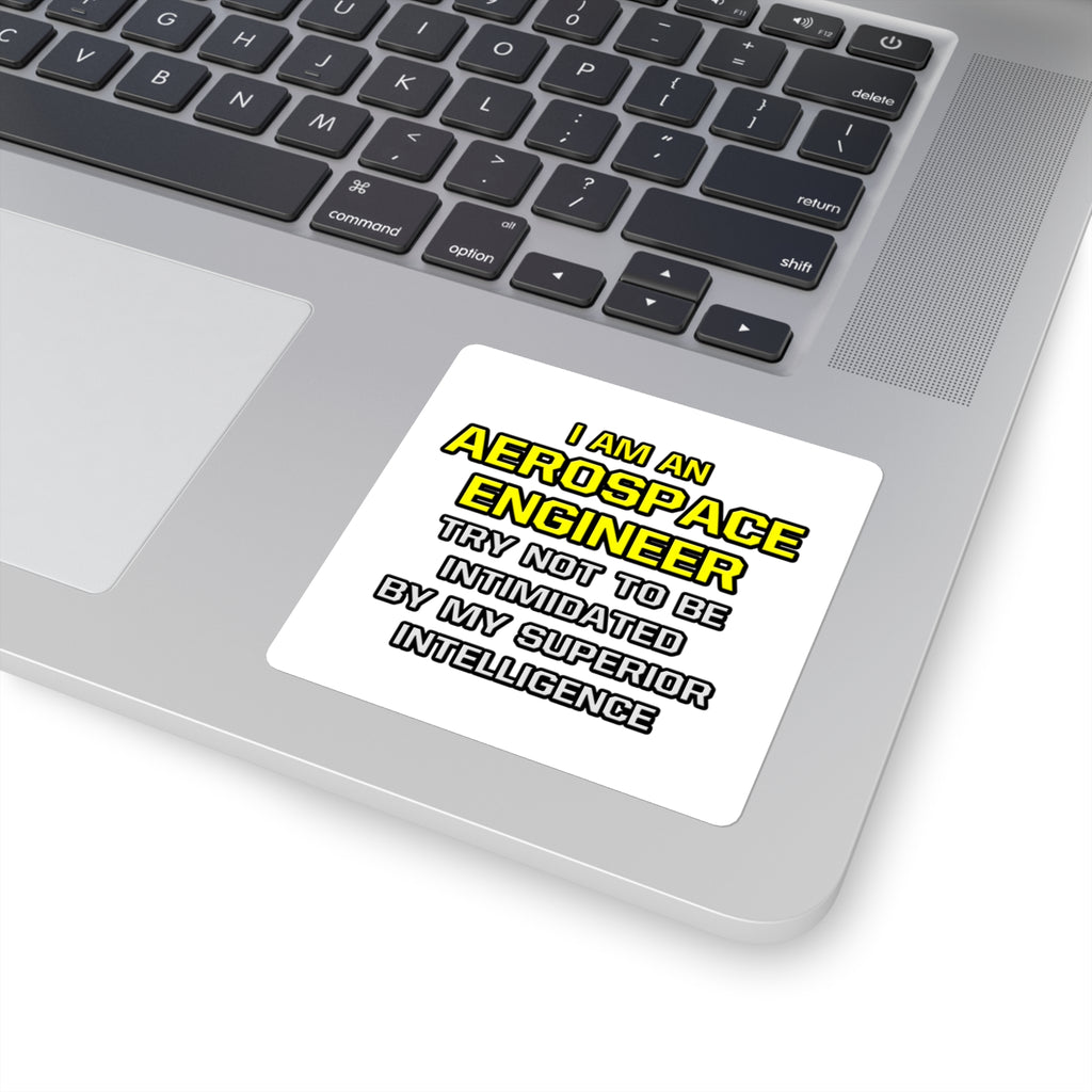 Aerospace Engineer...Superior Intelligence - Square Stickers