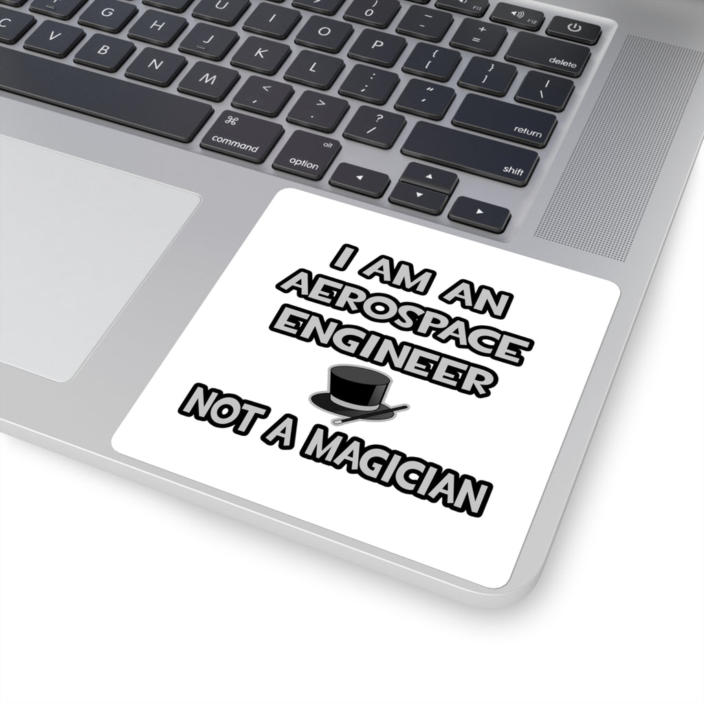 Aerospace Engineer ... Not A Magician - Square Stickers
