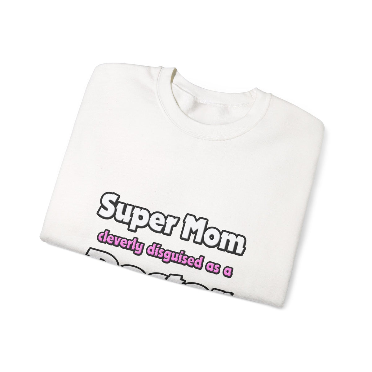 Super Mom ... Doctor - Unisex Heavy Blend™ Crewneck Sweatshirt