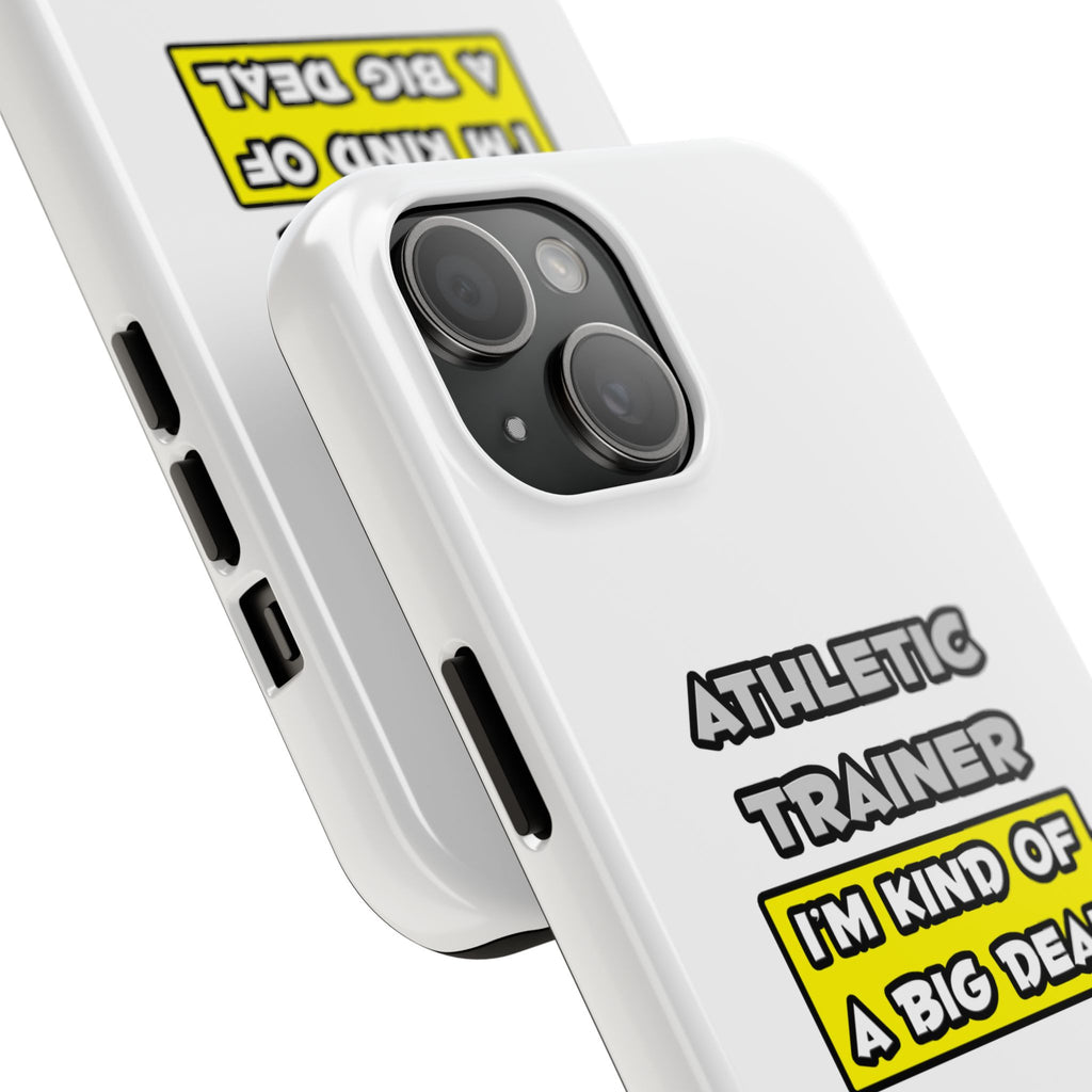 Athletic Trainer .. I'm Kind of a Big Deal - Tough Phone Cases