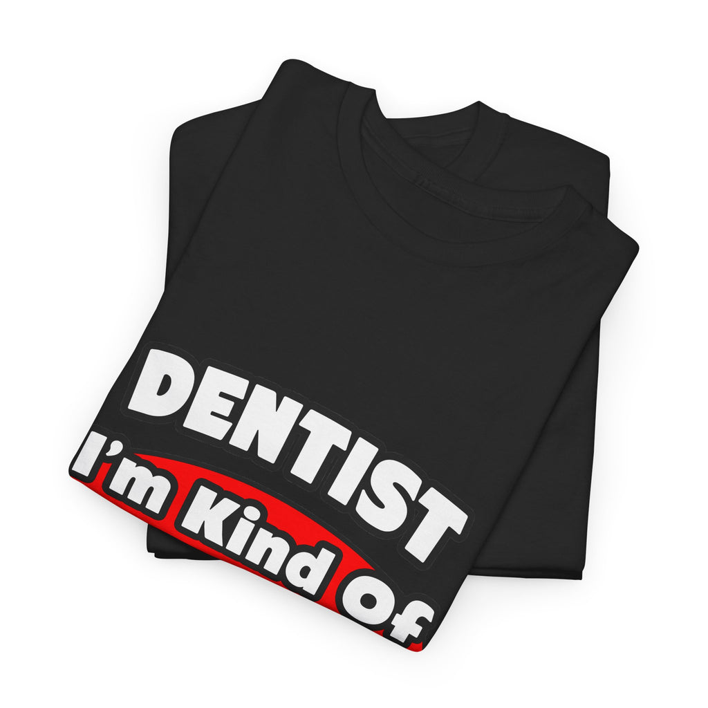 Dentist...Big Deal - Unisex Heavy Cotton Tee