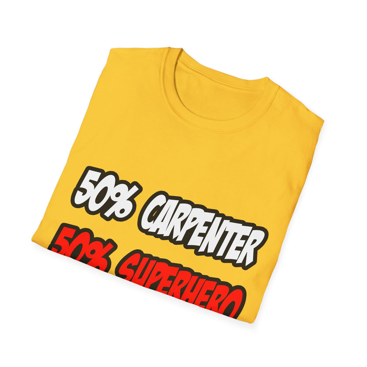 Half Carpenter...Half Superhero - Unisex Softstyle T-Shirt