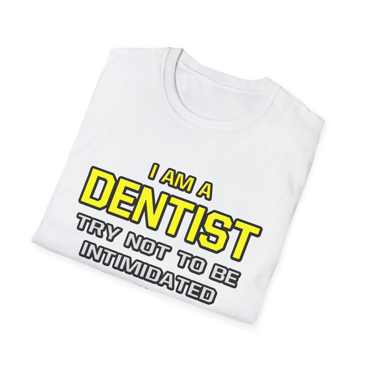 Dentist...Superior Intelligence - Unisex Softstyle T-Shirt