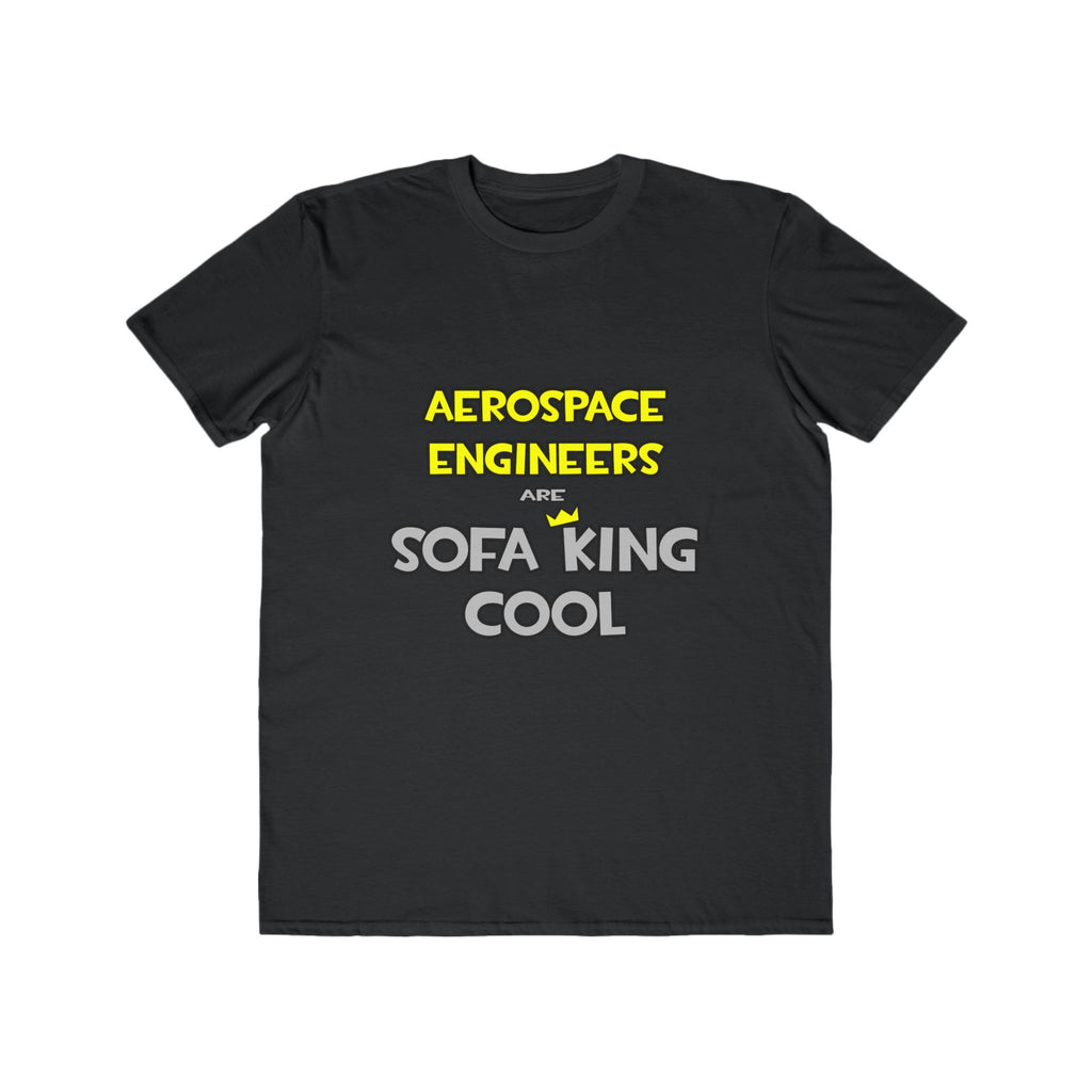 Aerospace Engineers Are Sofa King Cool - Men's Lightweight Fashion Tee