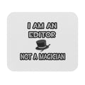 I Am A Editor ... Not A Magician - Mouse Pad (Rectangle)