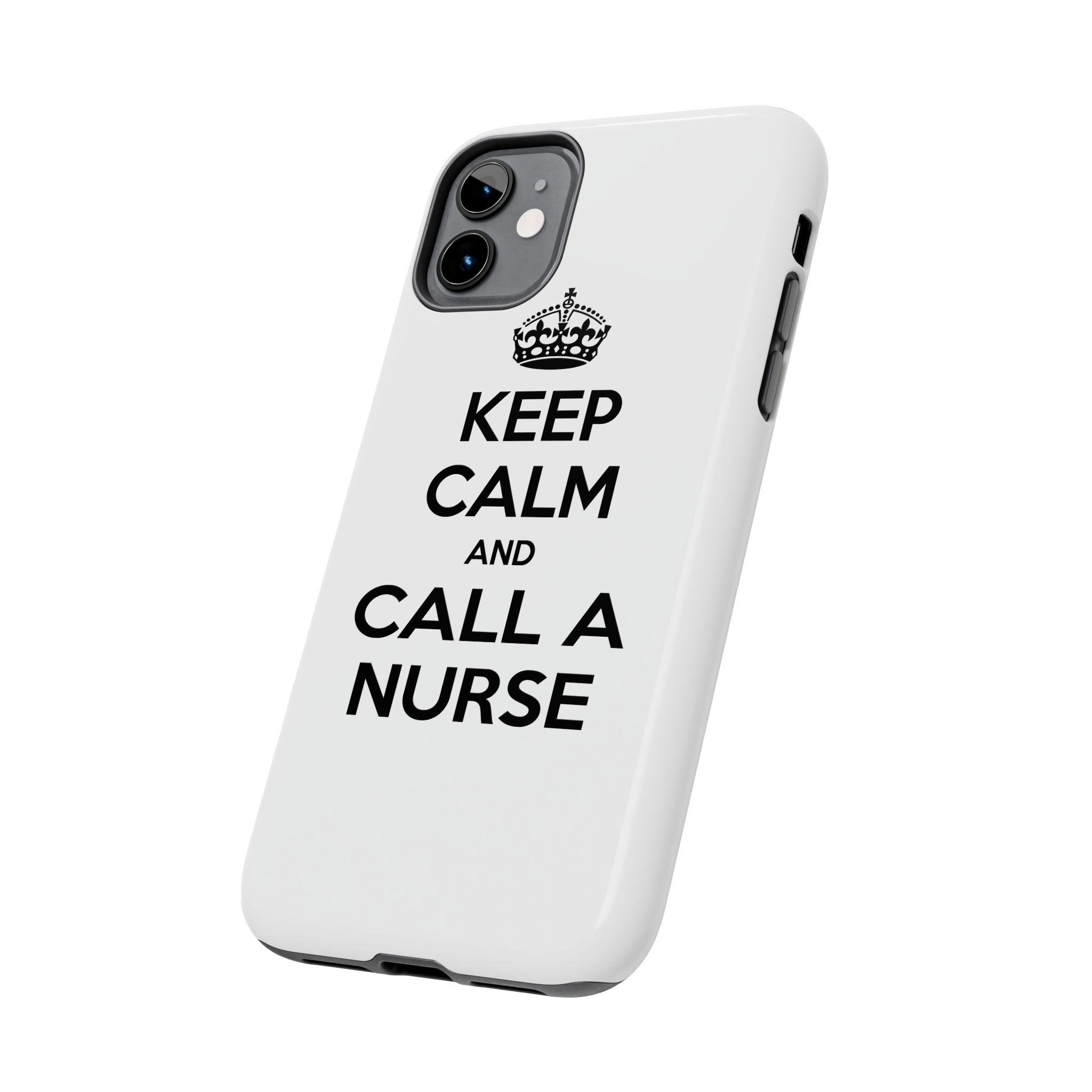 Keep Calm and Call a Nurse - Tough Phone Cases