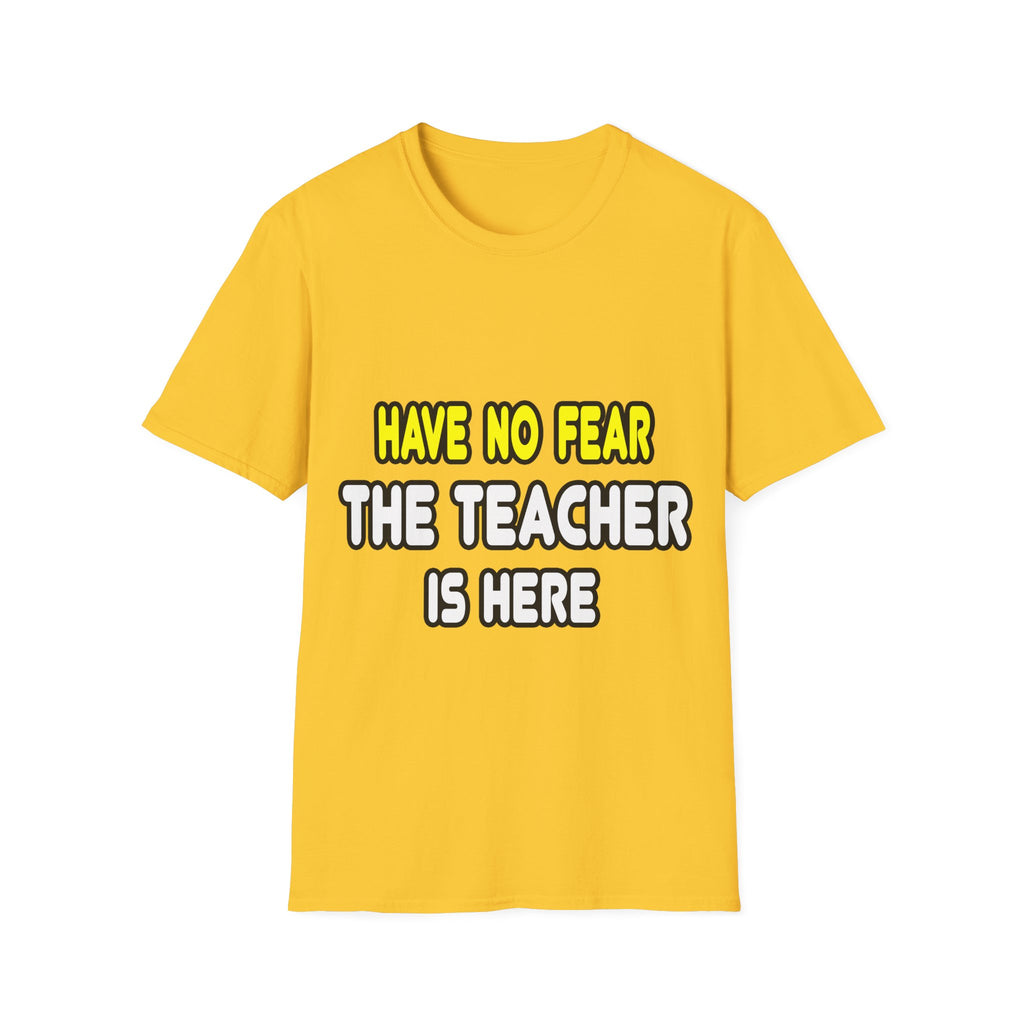 Have No Fear, The Teacher Is Here - Unisex Softstyle T-Shirt