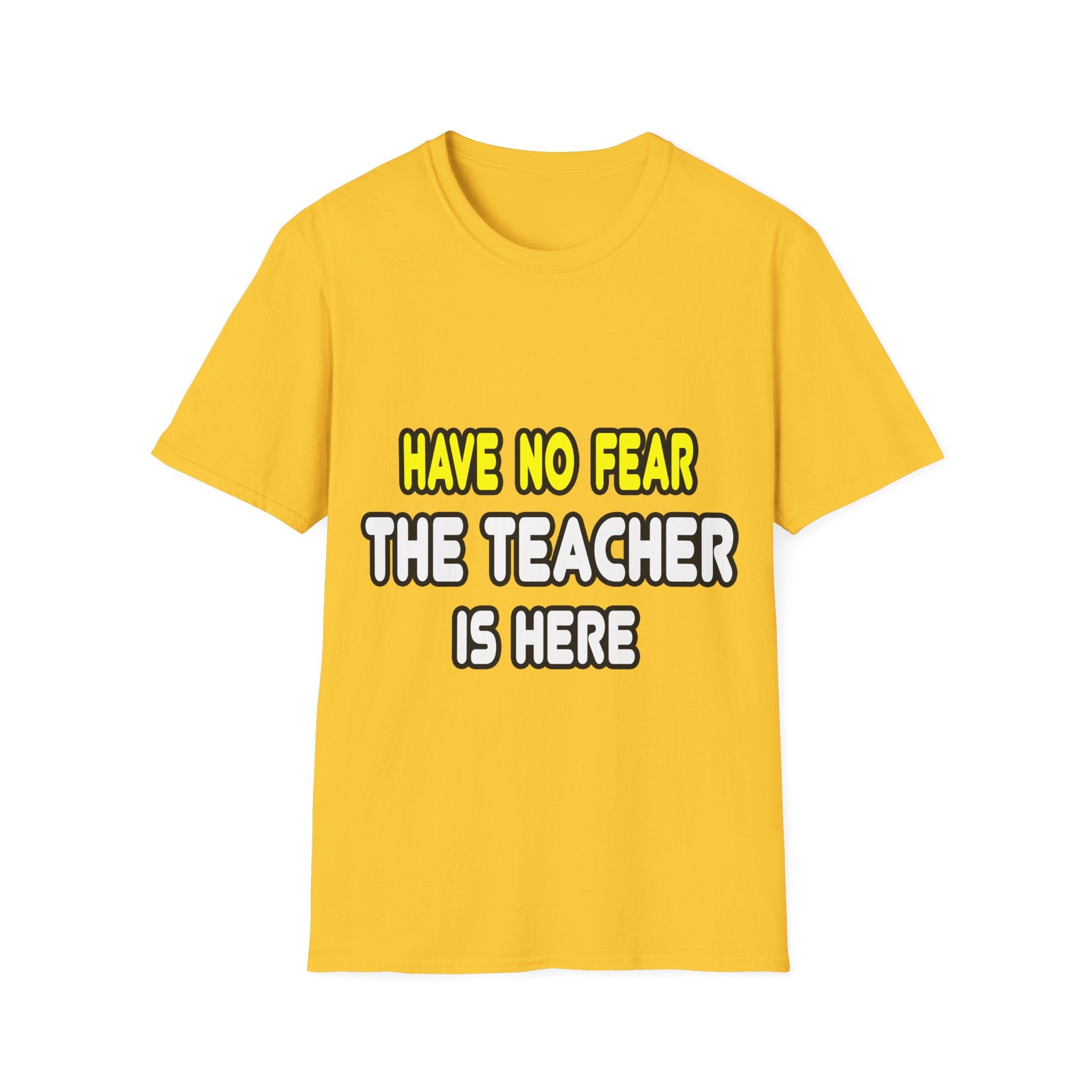 Have No Fear, The Teacher Is Here - Unisex Softstyle T-Shirt