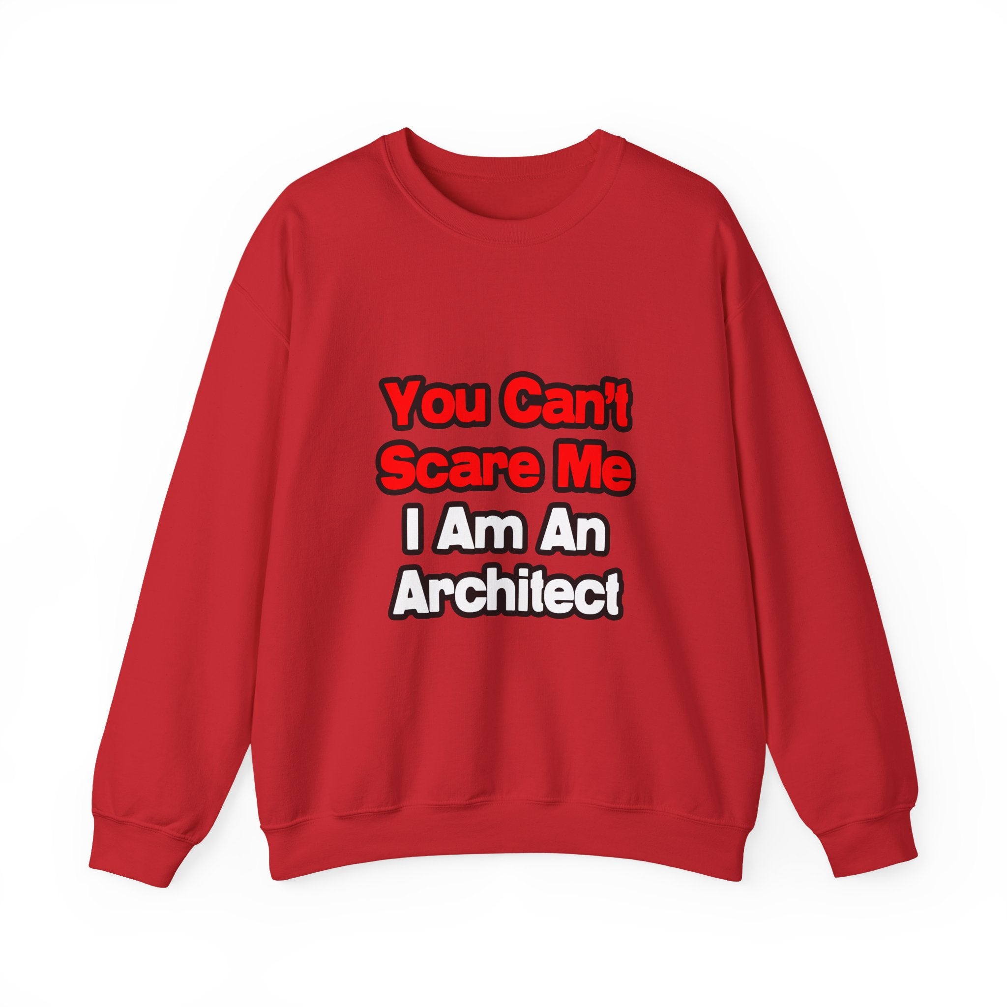 You Can't Scare Me...Architect - Unisex Heavy Blend™ Crewneck Sweatshirt